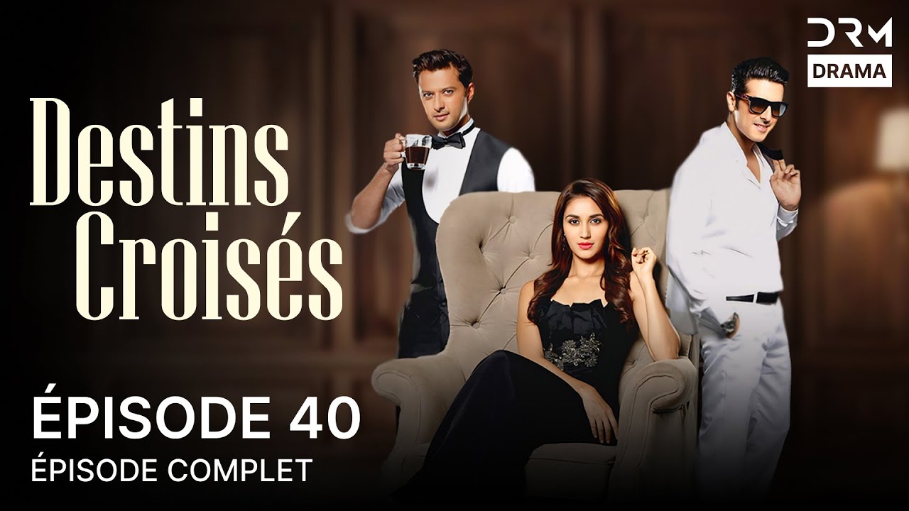 Destins Crois&eacute;s | &Eacute;pisode 40 | Haasil | S&eacute;rie Indienne en Fran&ccedil;ais | 5C1O