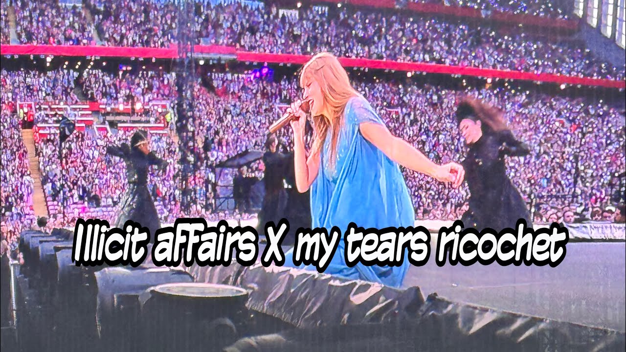 Taylor Swift- Illicit affairs X my tears ricochet live from The Eras Tour Liverpool N2