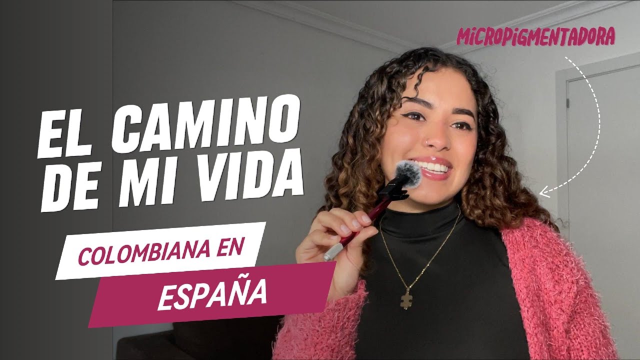 EL CAMINO DE MI VIDA: Micropigmenter - Colombiana en España