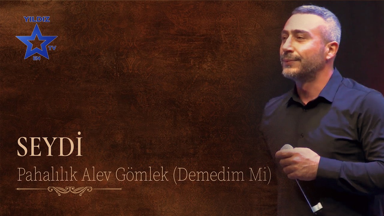 Pahalılık Alev Gömlek (Demedim Mi) - Seydi (Canlı Perofrmans)