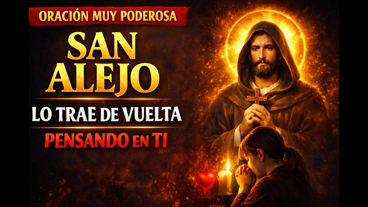 SAN ALEJO lo TRAE de VUELTA, PENSANDO EN TI