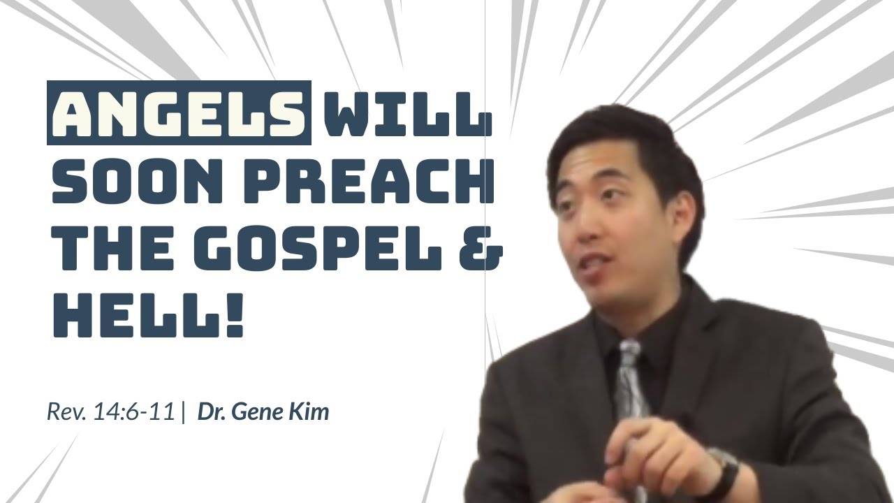 Angels Will Soon Preach the Gospel & Hell! (Revelation 14:6-11) | Dr. Gene Kim