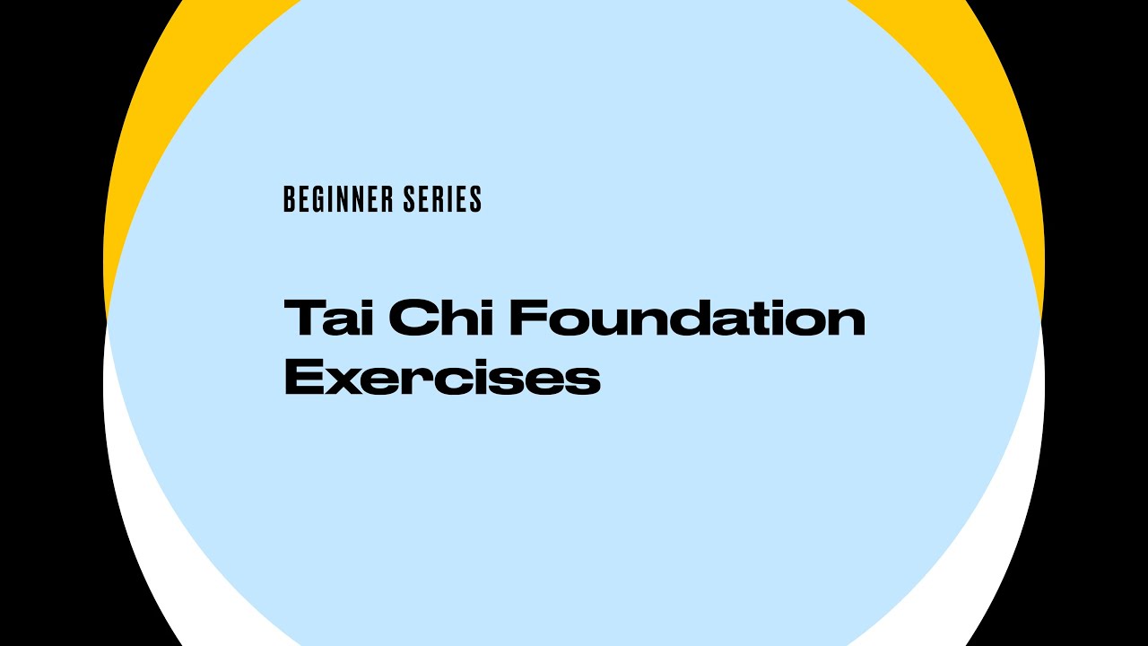 Tai Chi Beginner Series: Foundation Exercises