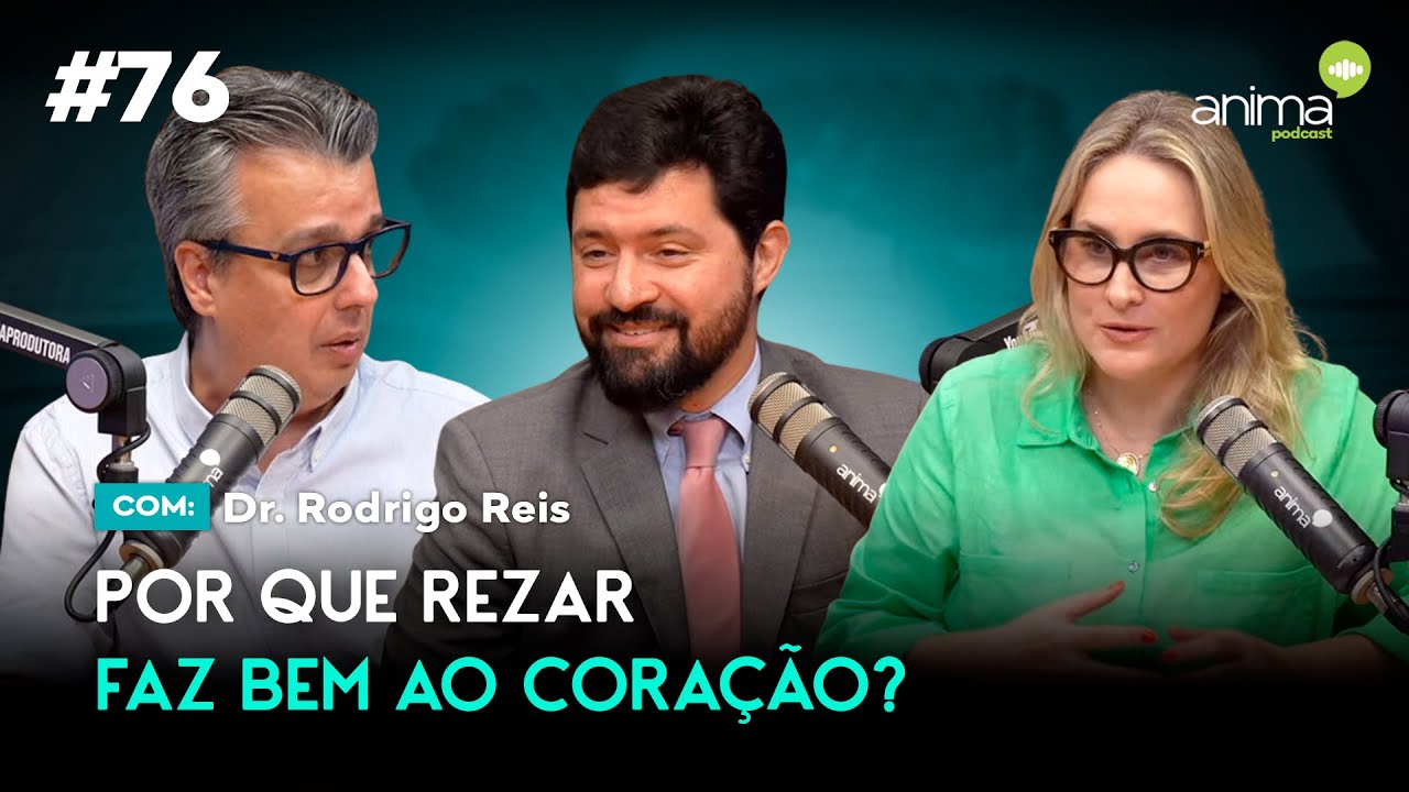 Por que rezar faz bem ao coração? | Ep. #76 | com Rodrigo Reis