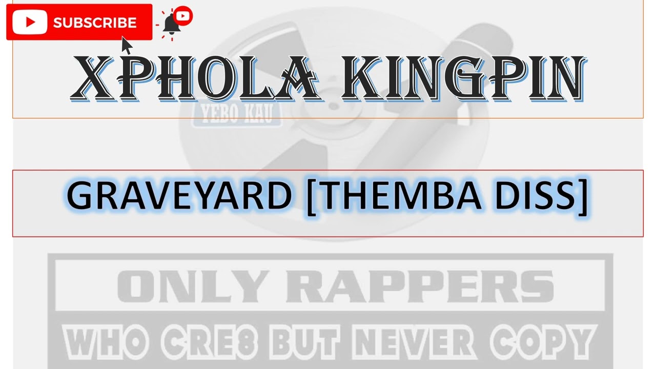 XPHOLA KINGPIN  - GRAVEYARD THEMBA DISS