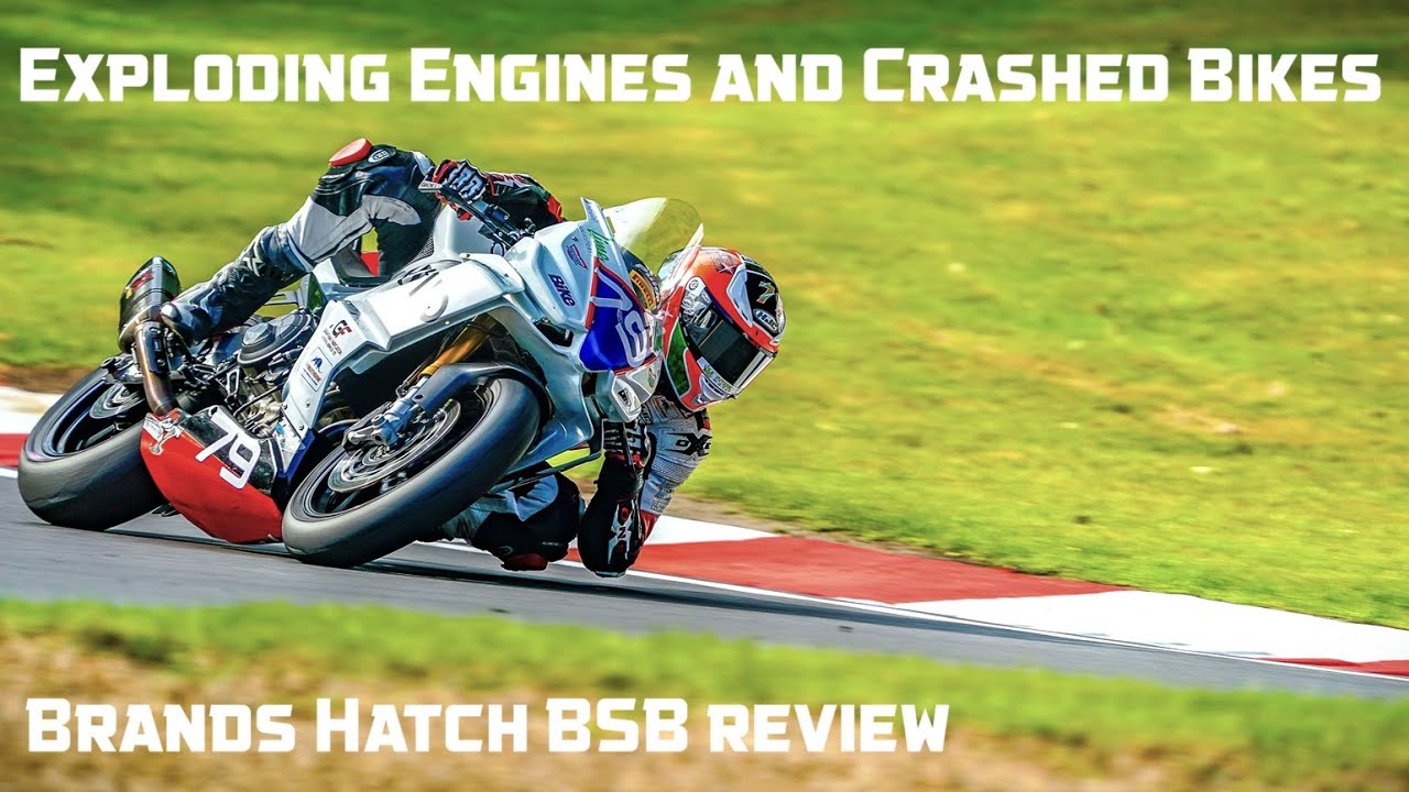 Exploding engines and crashed bikes. BSB Brands Hatch review. It's been busy!