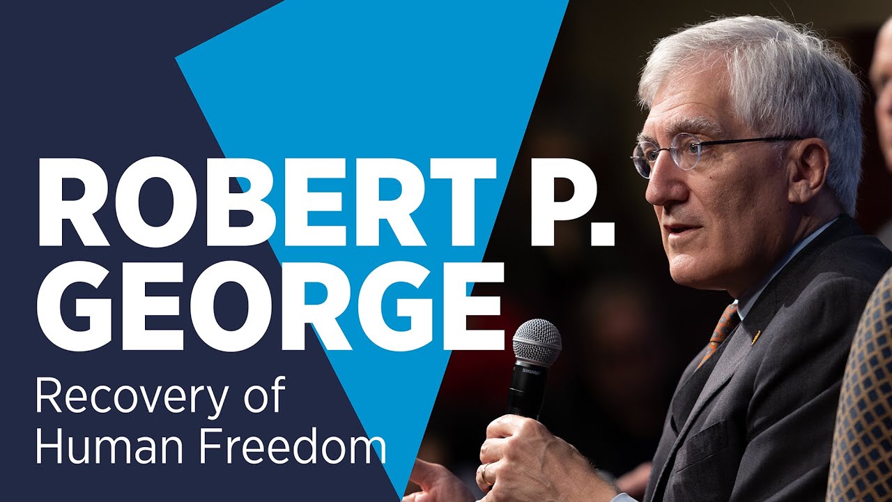 Robert P. George: Natural Law and the Recovery of Human Freedom