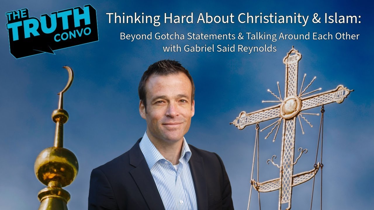 Thinking Hard About Christianity and Islam - w/ Gabriel Said Reynolds