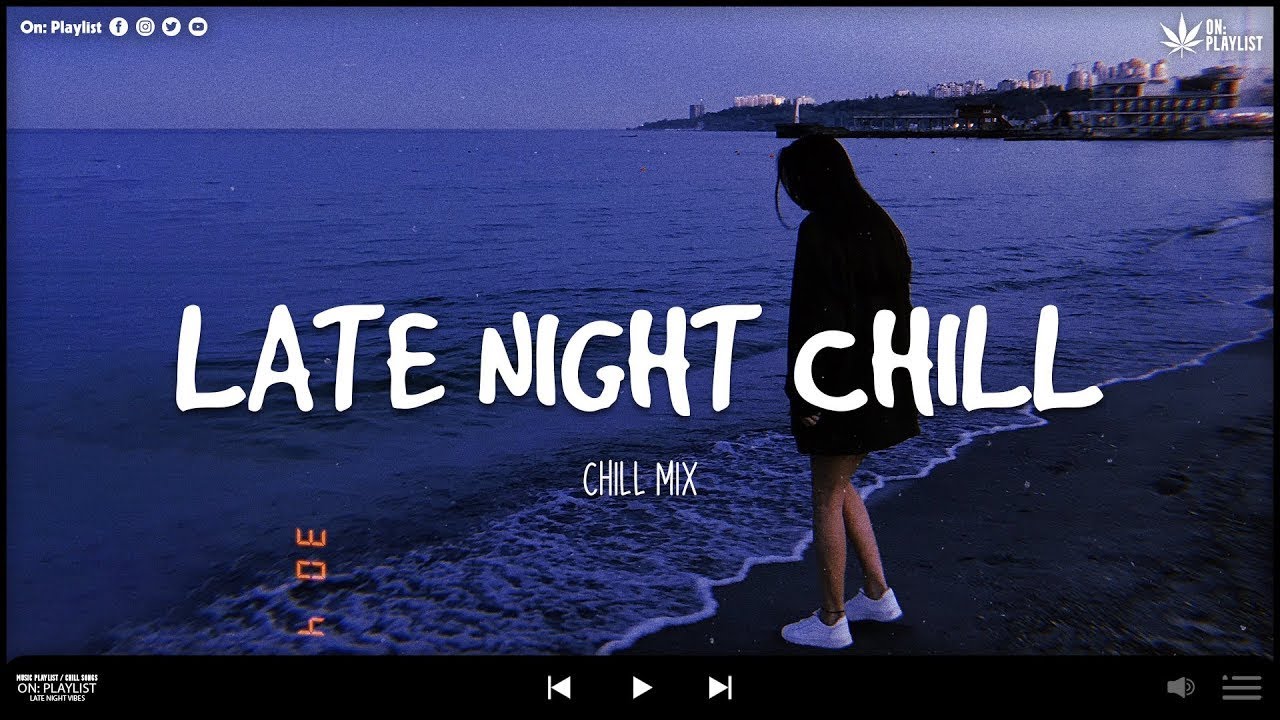 Late night chill vibes playlist - English songs chill music mix