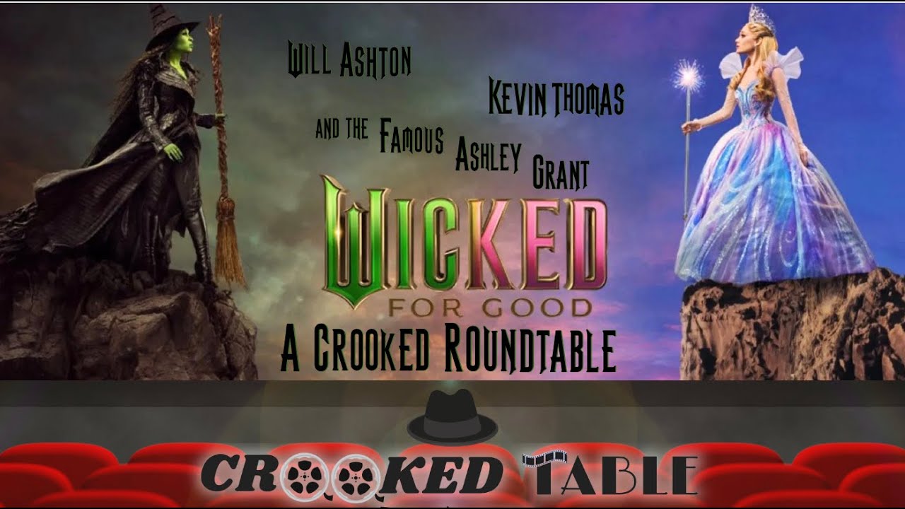 'Wicked: For Good' [CROOKED ROUNDTABLE] | Close Watch with Robert Yaniz Jr.