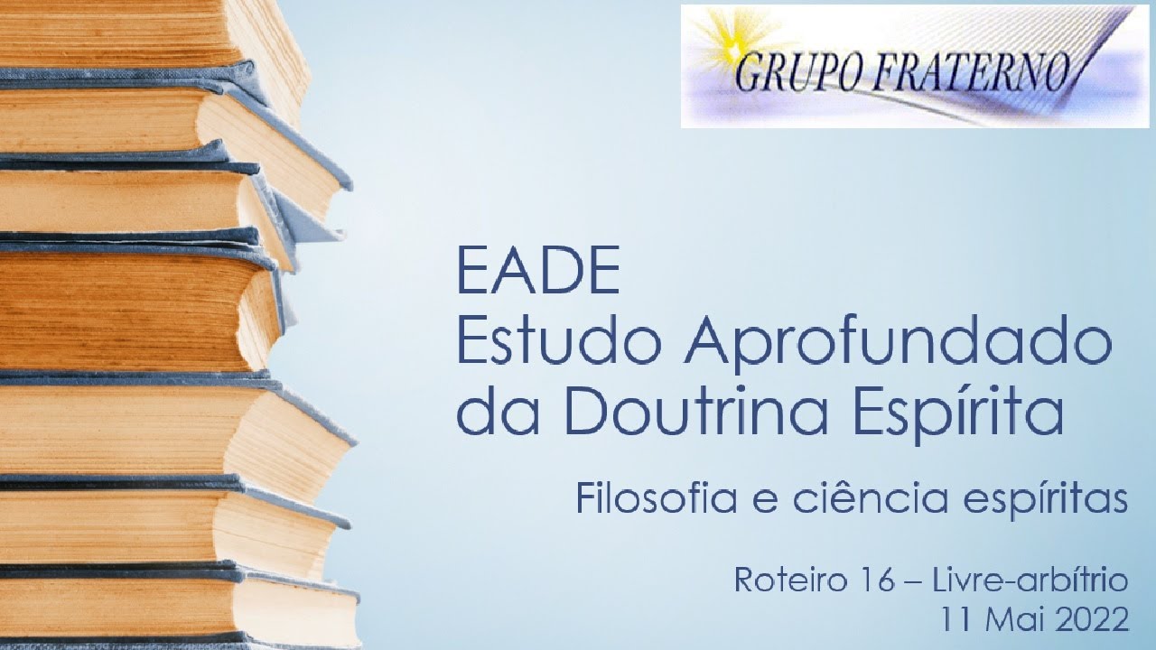 Curso de Espiritismo - Grupo Freterno - EADE V Roteiro 16