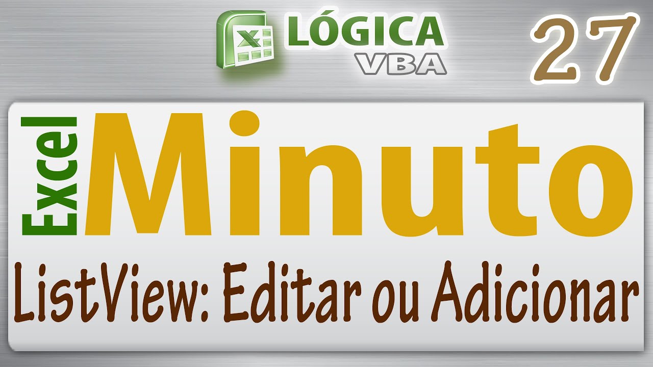 Excel Minuto - V&iacute;deo 27 - Listview - Editar ou adicionar dados em Listview