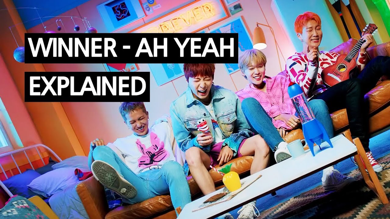 WINNER - AH YEAH (아예) EXPLAINED by a Korean