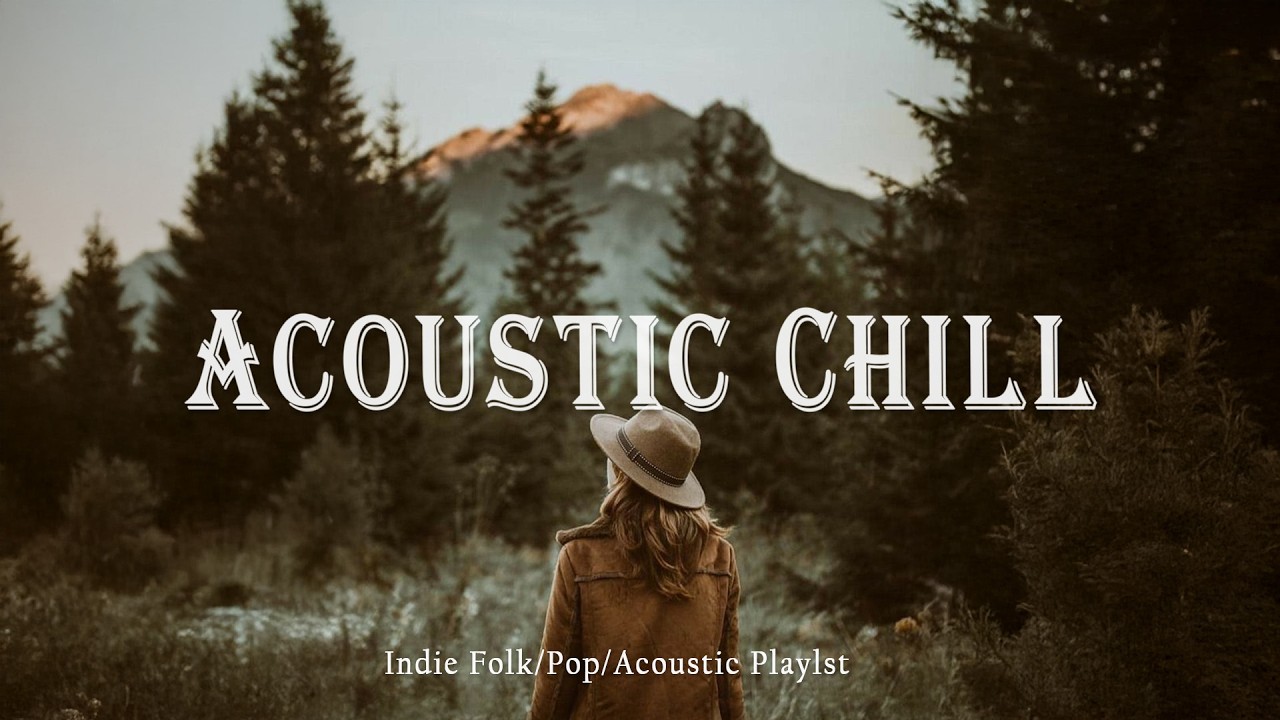 Acoustic Chill - Spring Vibes | Indie/Folk/Pop/Acoustic Compilation