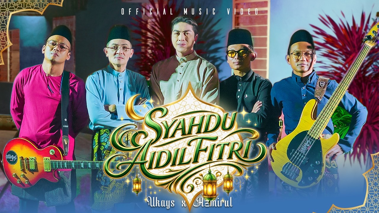 Azmirul Azman X Ukays - Syahdu Aidilfitri (Official Music Video)