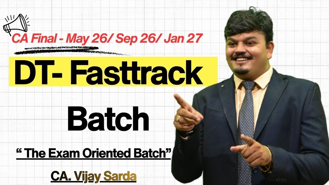 CA Final DT Fasttrack Exam Orient batch | For May 26 to Jan 27 | CA Vijay Sarda