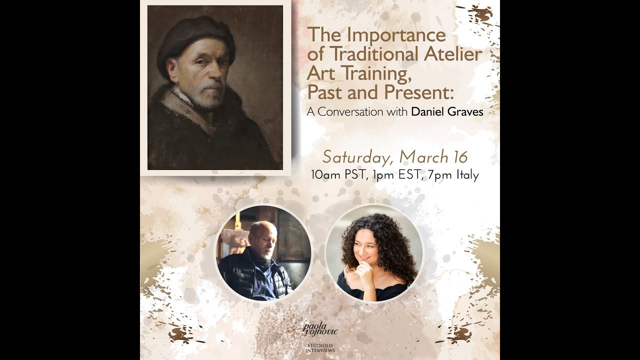 The Importance of Traditional Atelier Art Training, Past and Present: with Artist Daniel Graves