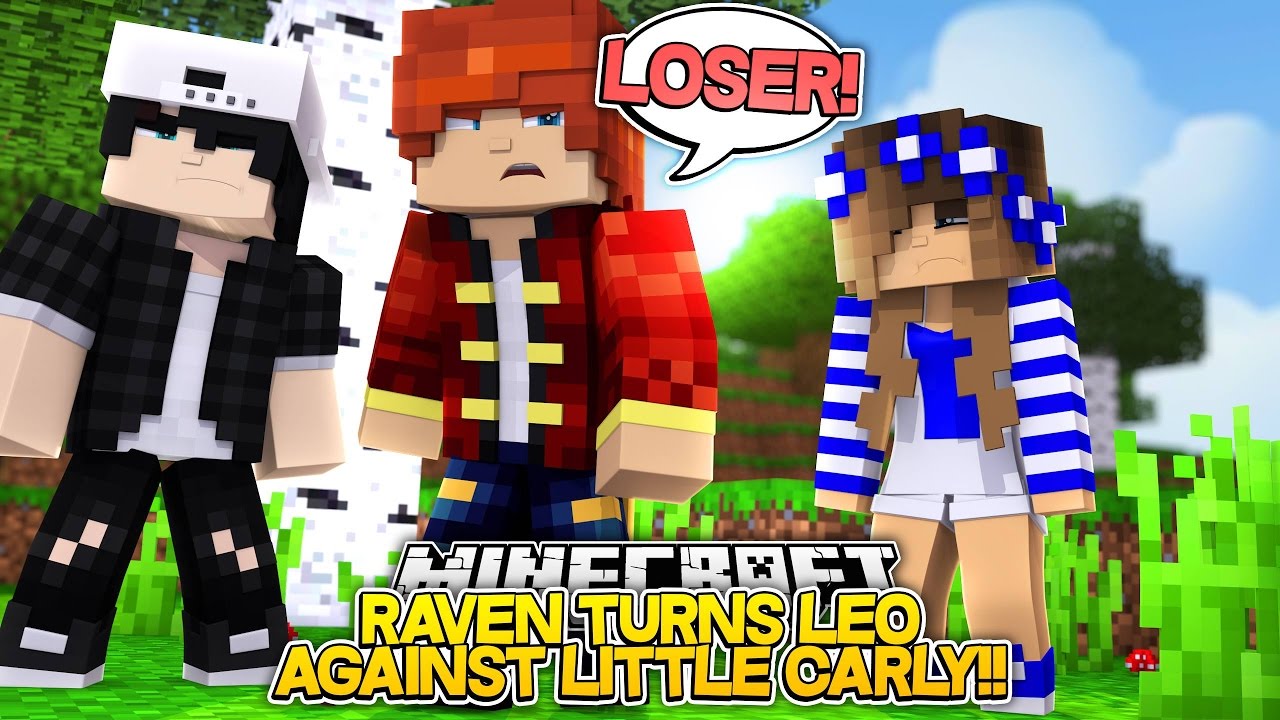 RAVEN TURNS LEO INTO A BAD BOY!! w/Little Carly and Little Kelly (Minecraft Roleplay)