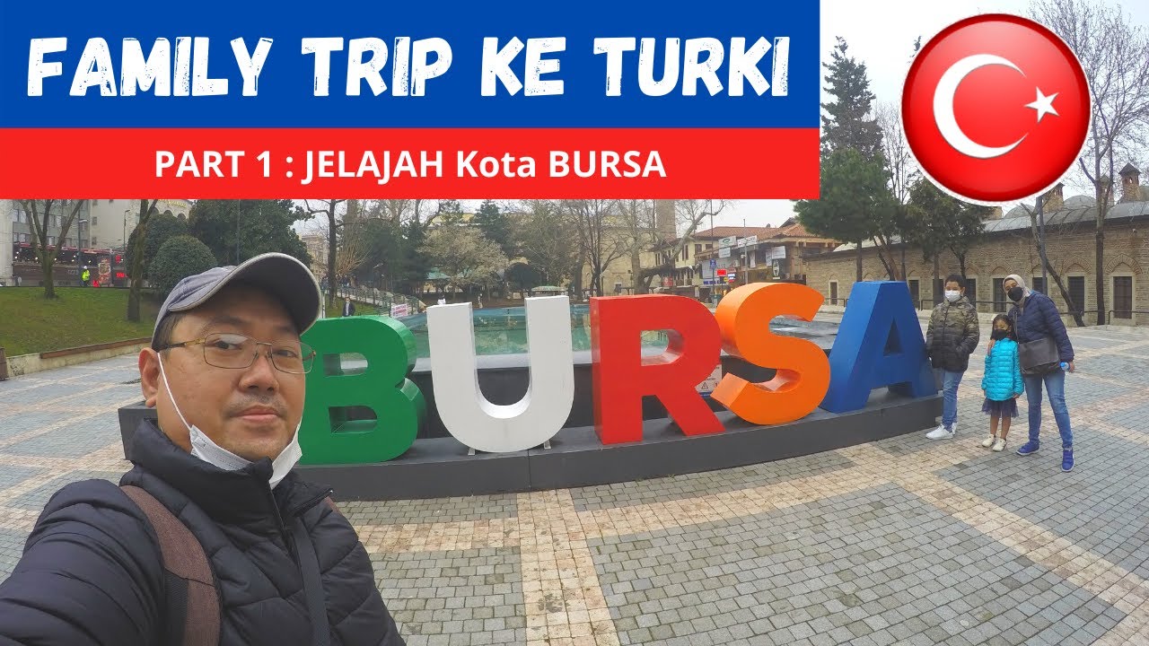 Kota BURSA Turki (Family trip ke Turki Maret 2021 - Part 1)
