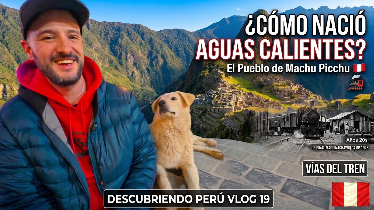 Aguas Calientes 🇵🇪 🚂: ¿Cómo nació el pueblo de Machu Picchu? | Descubriendo Perú VLOG 19