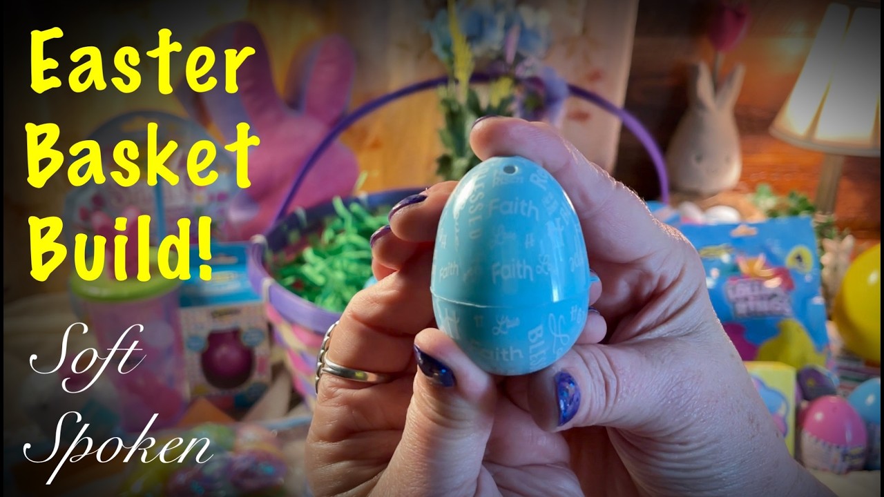 ASMR Easter Basket Build! (Soft spoken version) Relaxing Spring Vibes!