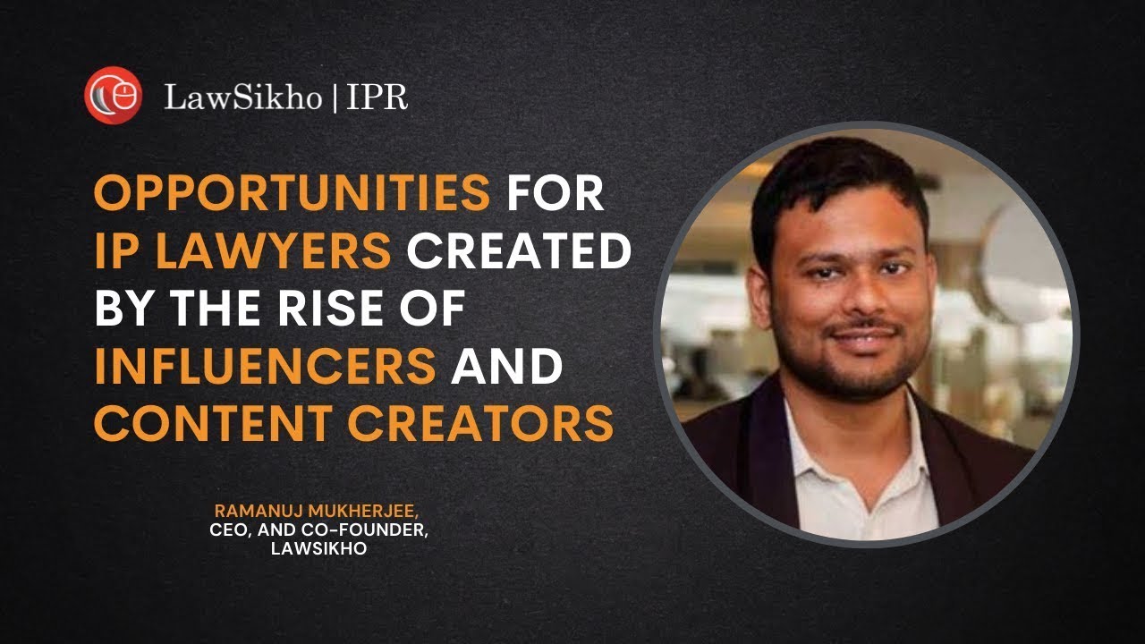 Opportunities for IP lawyers created by the rise of influencers and content creators | LawSikho