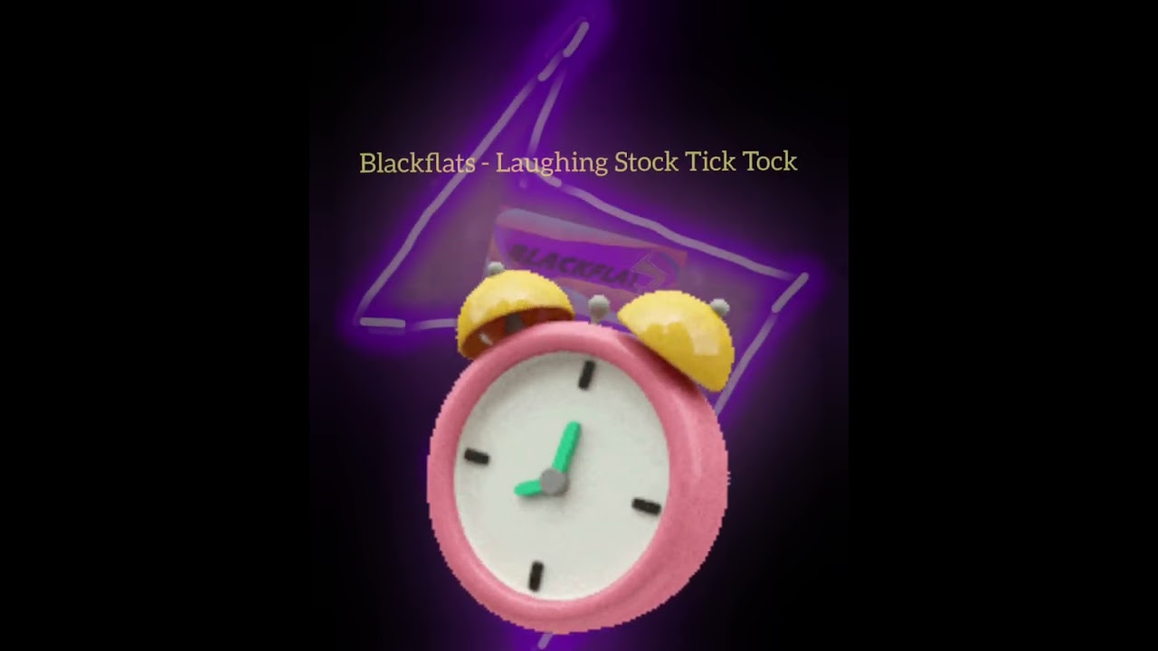 Blackflats - Laughing Stock Tick Tock, #trending #fyp #new