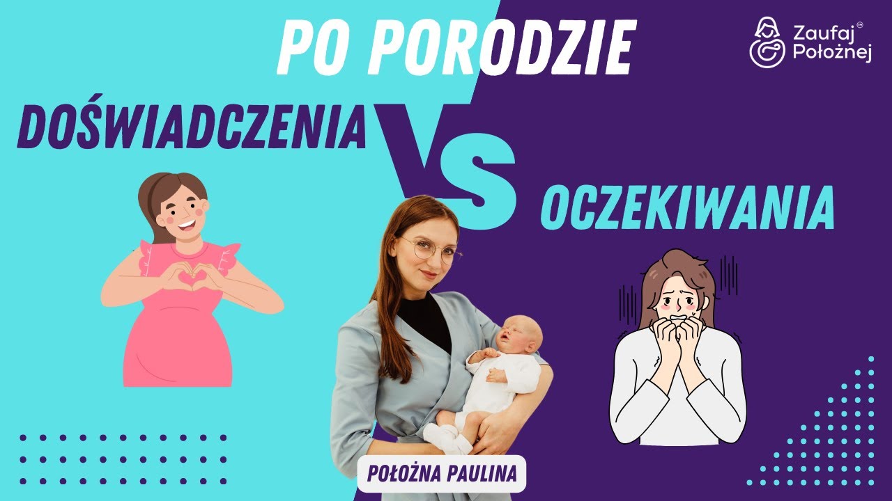 Doświadczenia kobiet po porodzie vs ich wcześniejsze oczekiwania. Położna Paulina z Zaufaj Położnej.