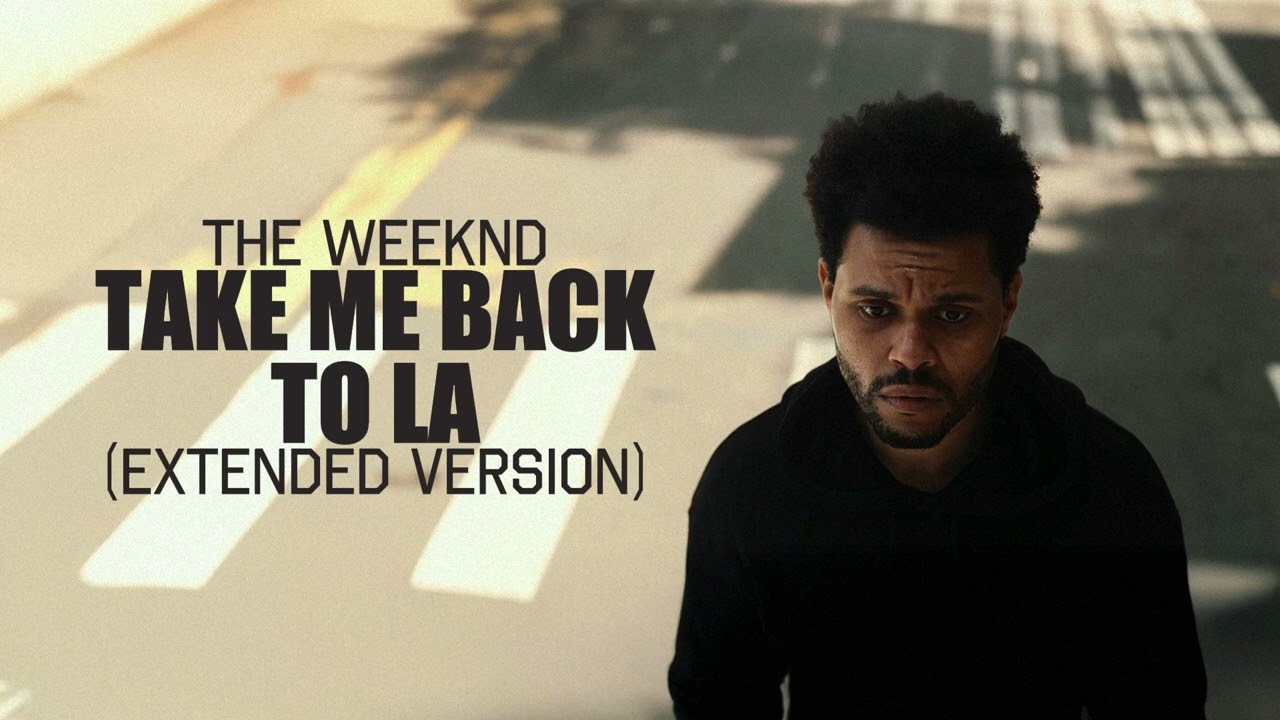 The Weeknd - Take Me Back To LA (Extended Version)