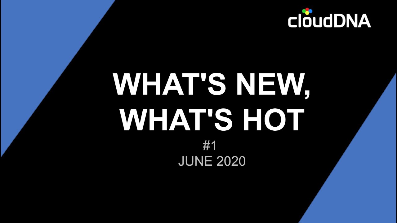 cloudDNA - What's new, what's hot #1 - June 20