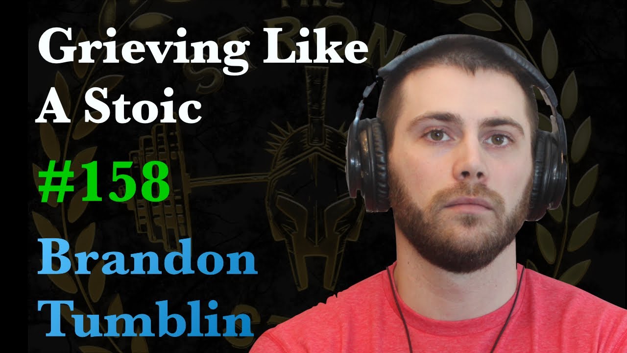 Grieve Like A Stoic | The Strong Stoic Podcast | Episode 158