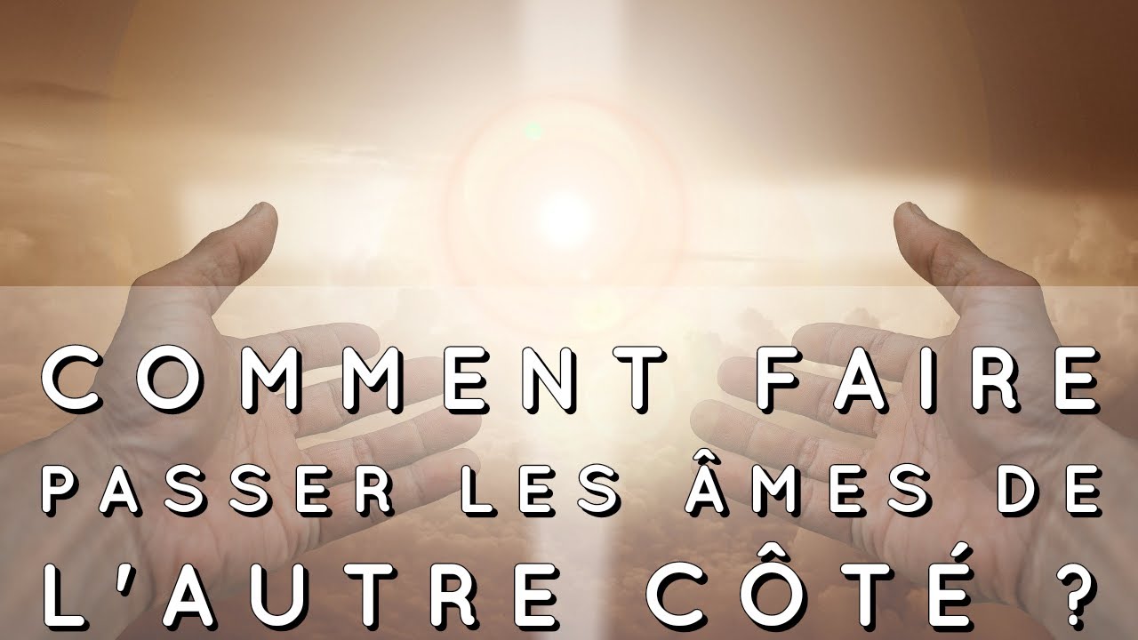 Passeurs d'âme : quelles techniques pour aider les âmes des défunts à aller vers la lumière ?