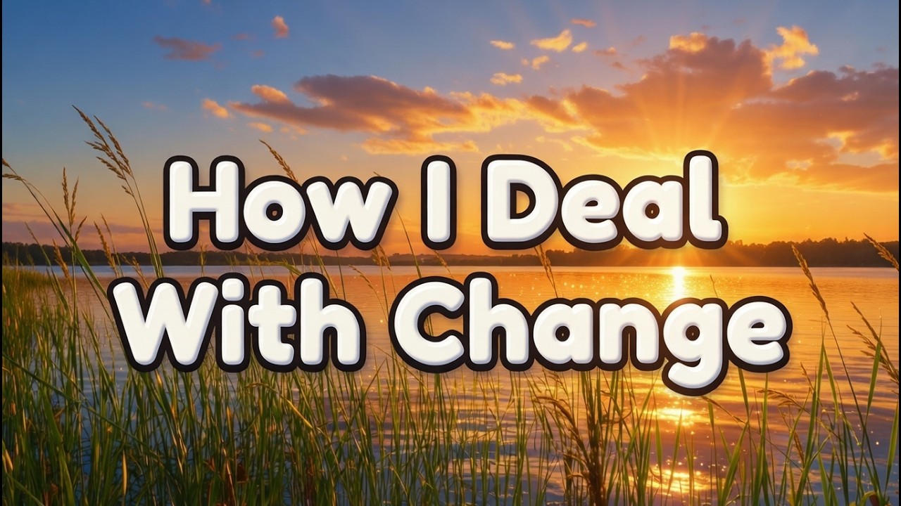 How I Deal With Change
