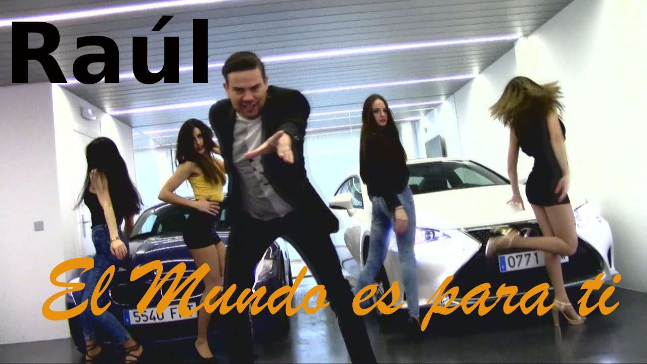 RAÚL - El Mundo es para ti    (VIDEOCLIP OFICIAL)