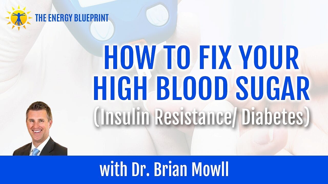 Fix Your Blood Sugar And Increase Your Energy Dr. Brian Mowll