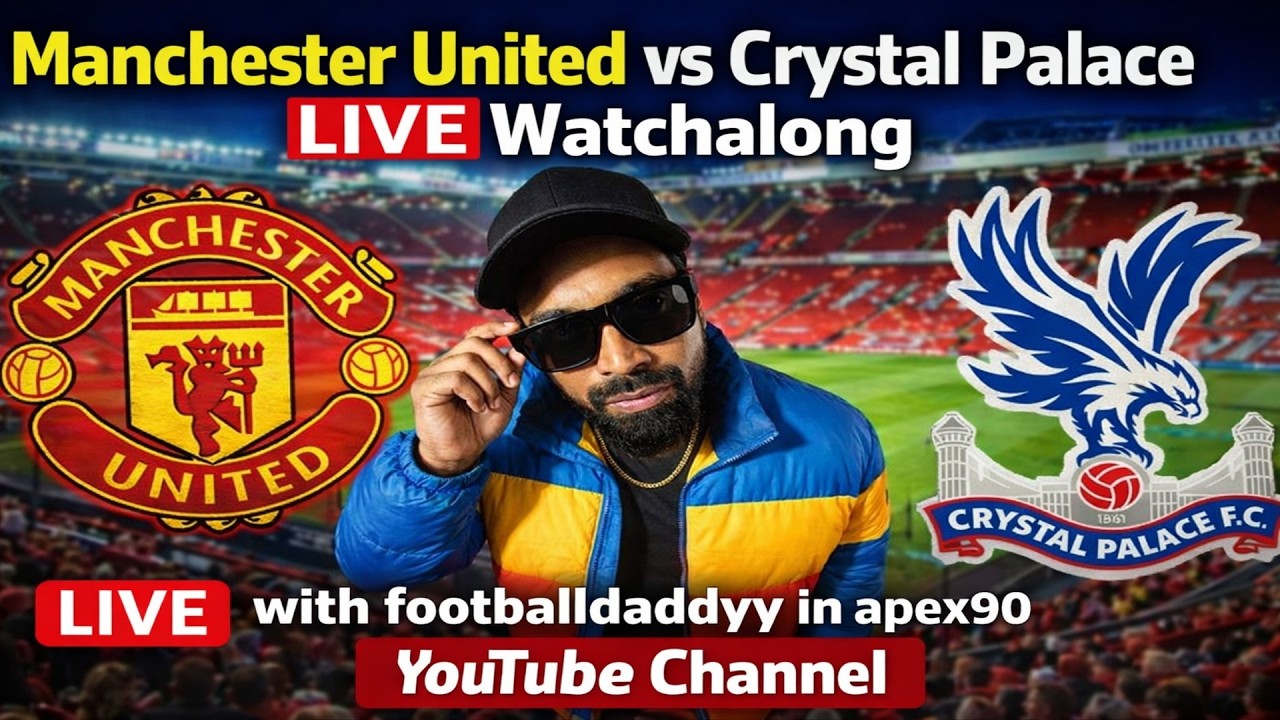 Manchester united vs  Crystal Palace | 7pm |  | Football Daddy | Tamil LIVE Watch along!