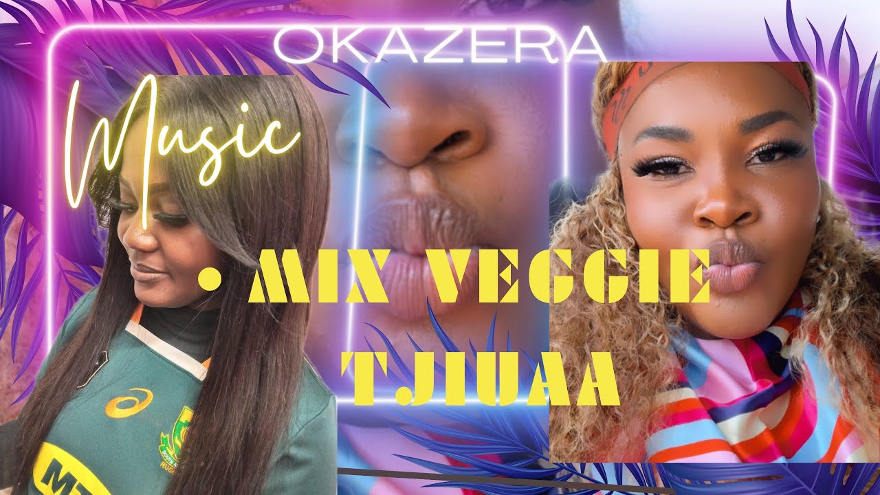 Mix veggie Tjiuaa by ￼Jenmodish Namibian, music Oviritje., Okazera protection
