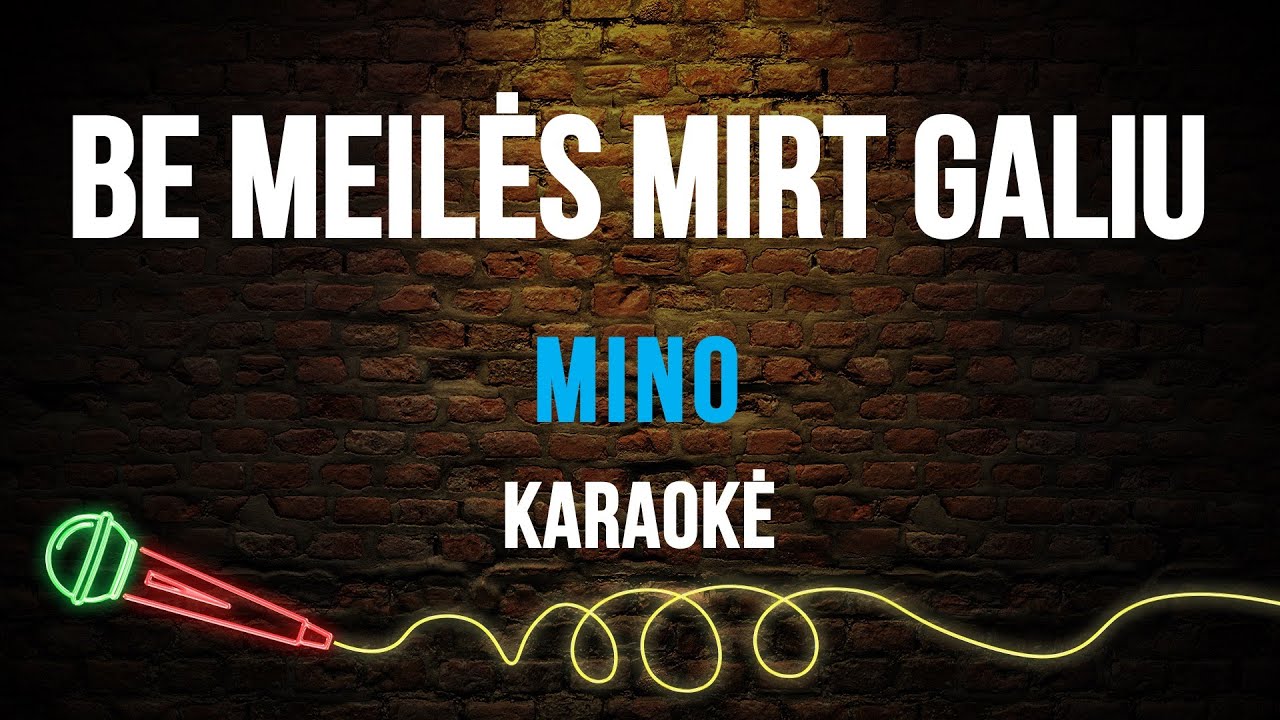Mino - Be Meilės Mirt Galiu (Karaoke)