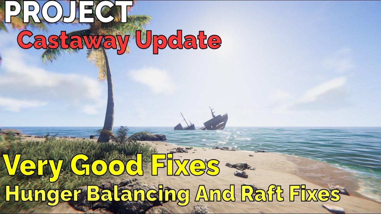 Project Castaway Update, Very Good Fixes, Hunger Balancing And Raft Fixes
