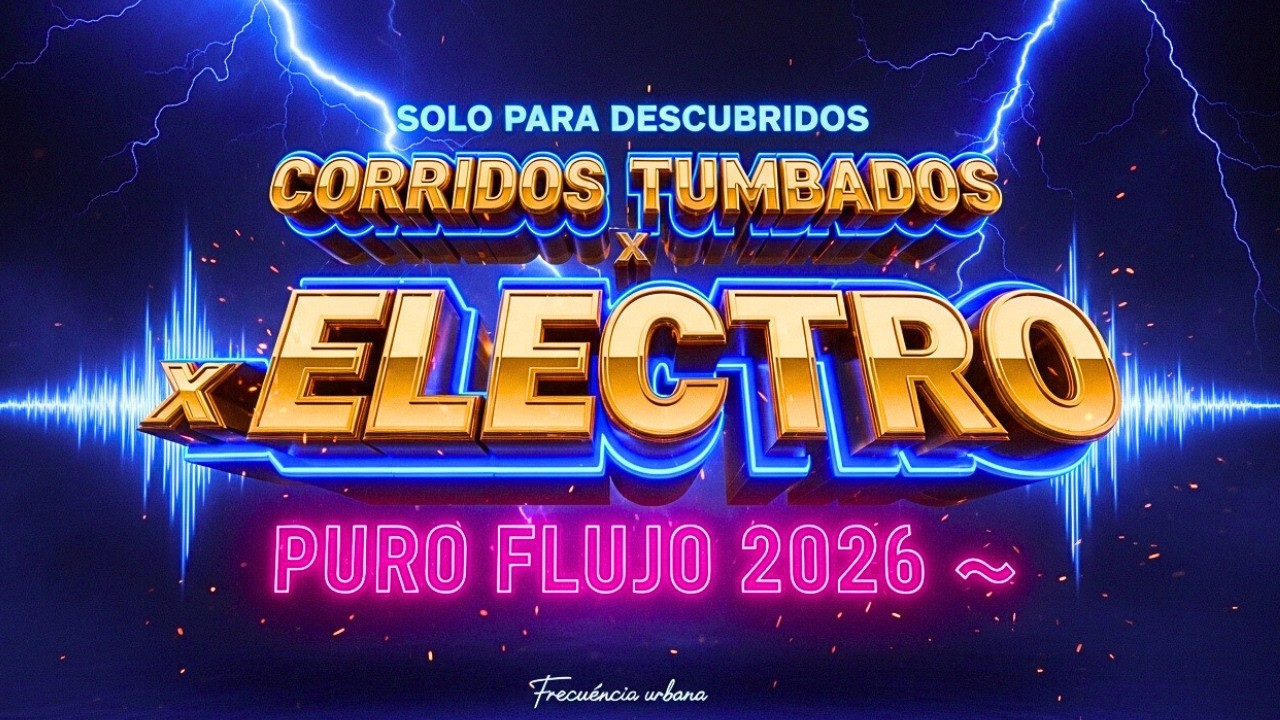 SOLO PARA DESCUBRIDOS: Corridos Tumbados x Electro (Puro Fluxo 2026)