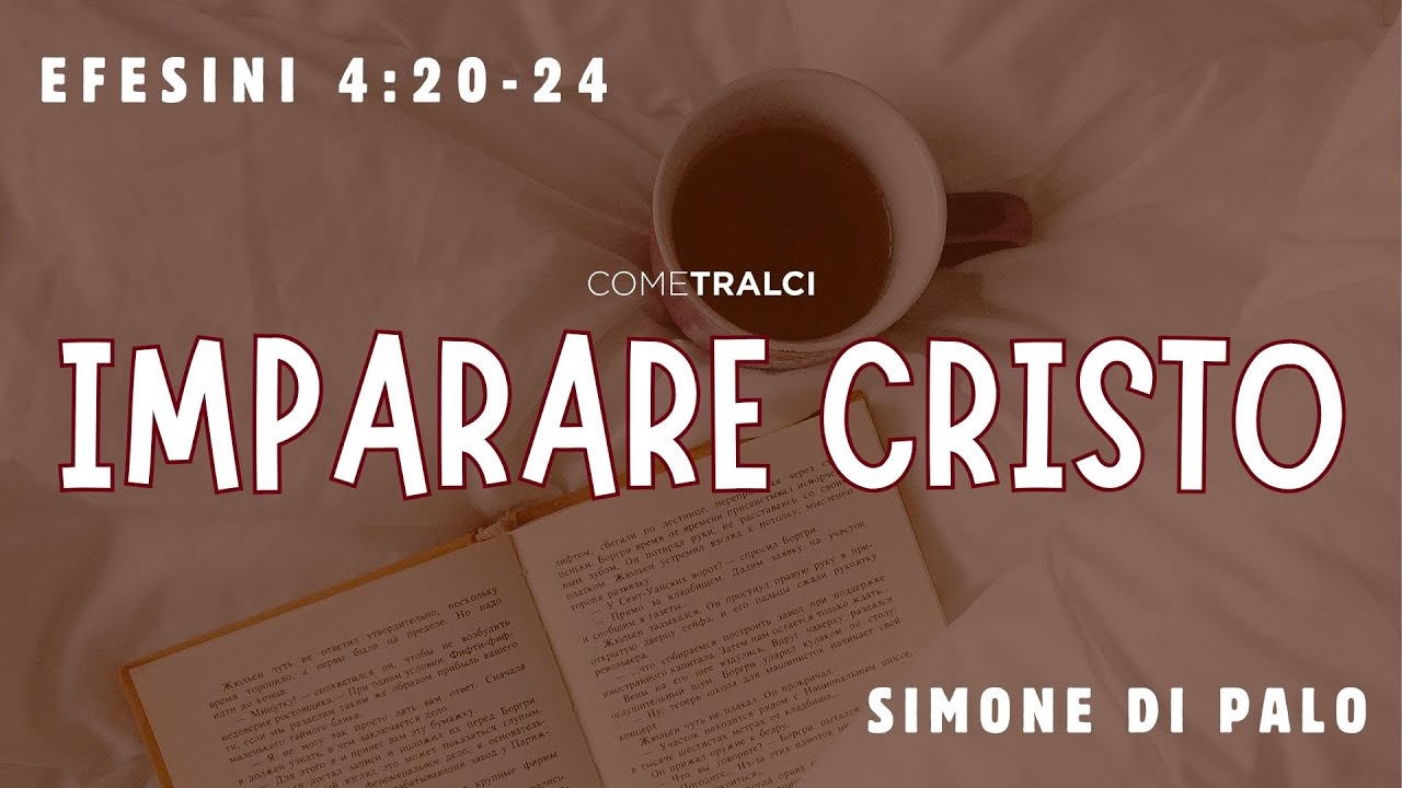 Imparare Cristo  | Efesini 4:20-24 | Simone Di Palo