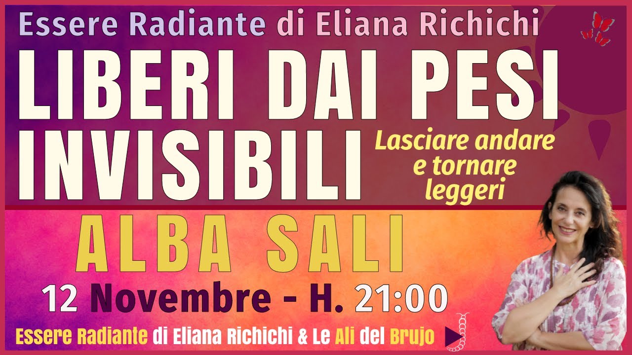 LIBERI DAI PESI INVISIBILI. Alba Sali a ESSERE RADIANTE di @ElianaRichichi
