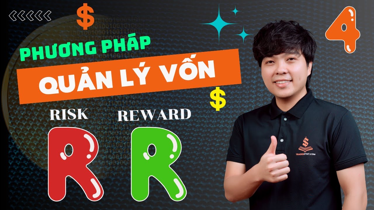 BÀI 4 | Phương Pháp Quản Lý Vốn Tỷ Lệ Cố Định R:R | TRADERPTKT