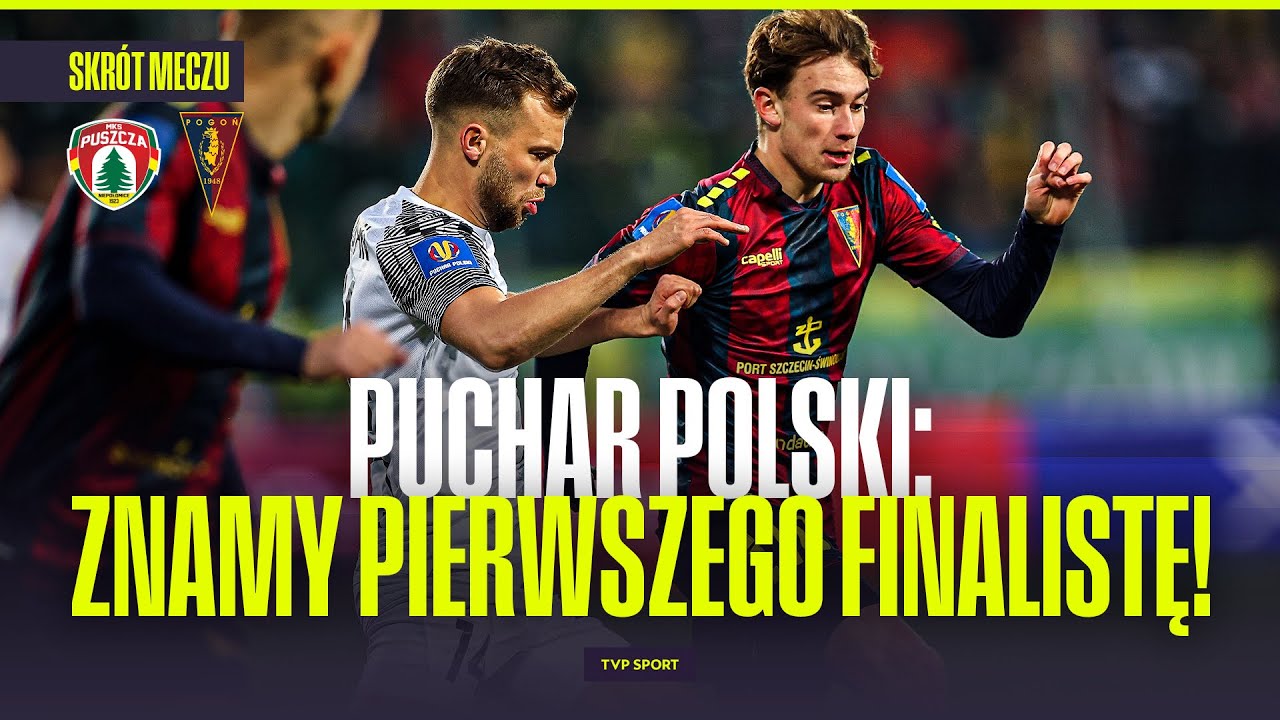 SKRÓT: PUSZCZA NIEPOŁOMICE - POGOŃ SZCZECIN. PIERWSZY FINALISTA PUCHARU POLSKI JUŻ ZNANY!