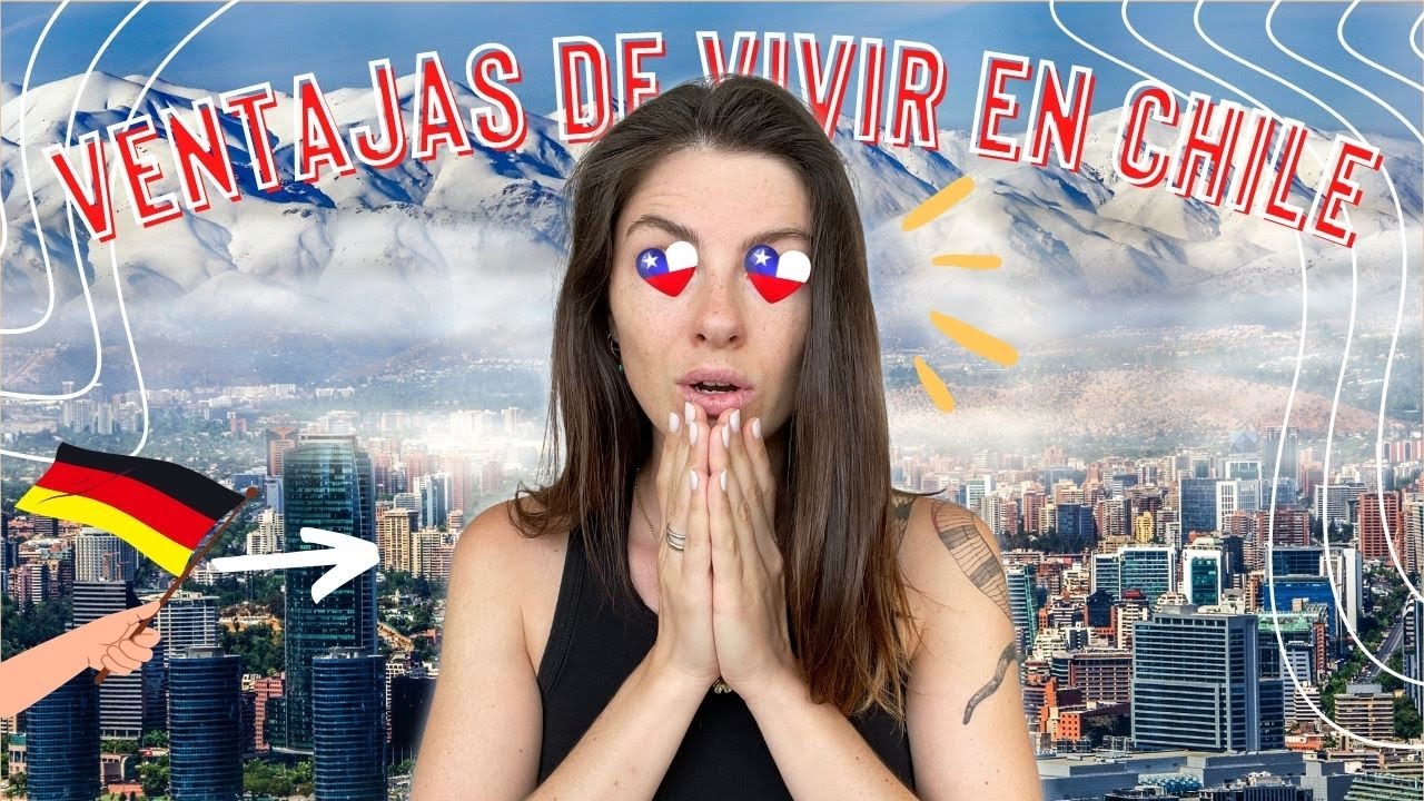 5 VENTAJAS DE VIVIR EN CHILE frente a Alemania