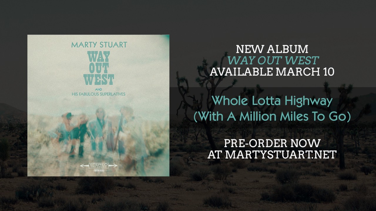Marty Stuart - Whole Lotta Highway (With A Million Miles To Go) [Official Audio]