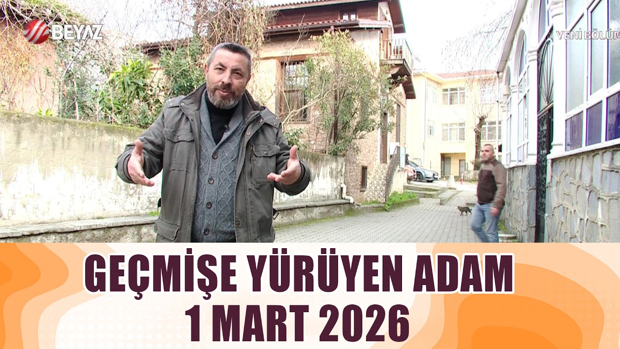 Geçmişe Yürüyen Adam 1 Mart 2026