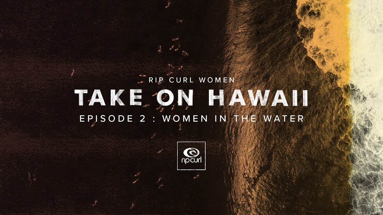 Rip Curl Women Take On Hawaii in My Bikini | Episode Two | Women In The Water