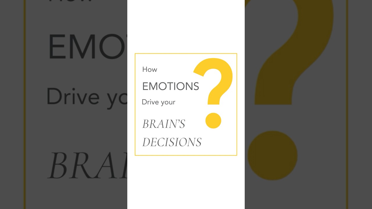 How Emotions Drive Your Brain&rsquo;s Decisions?
