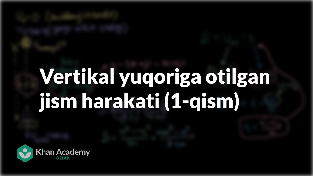 Vertikal yuqoriga otilgan jism harakati (1-qism) | Toʻgʻri chiziqli harakat | Fizika